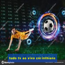 tudo tv ao vivo corinthians